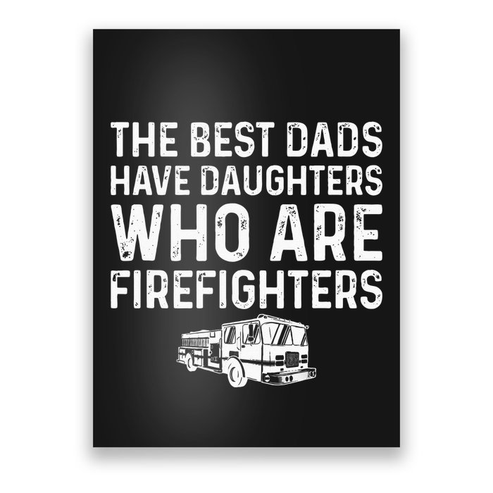 The Best Dads Have Daughters Who Are Firefighters Poster