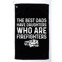 The Best Dads Have Daughters Who Are Firefighters Golf Towel