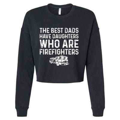The Best Dads Have Daughters Who Are Firefighters Cropped Pullover Crew