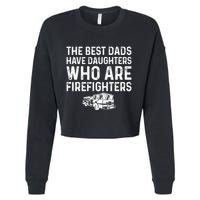 The Best Dads Have Daughters Who Are Firefighters Cropped Pullover Crew