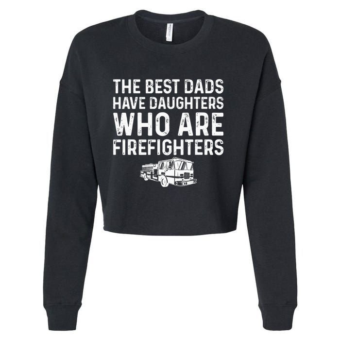 The Best Dads Have Daughters Who Are Firefighters Cropped Pullover Crew