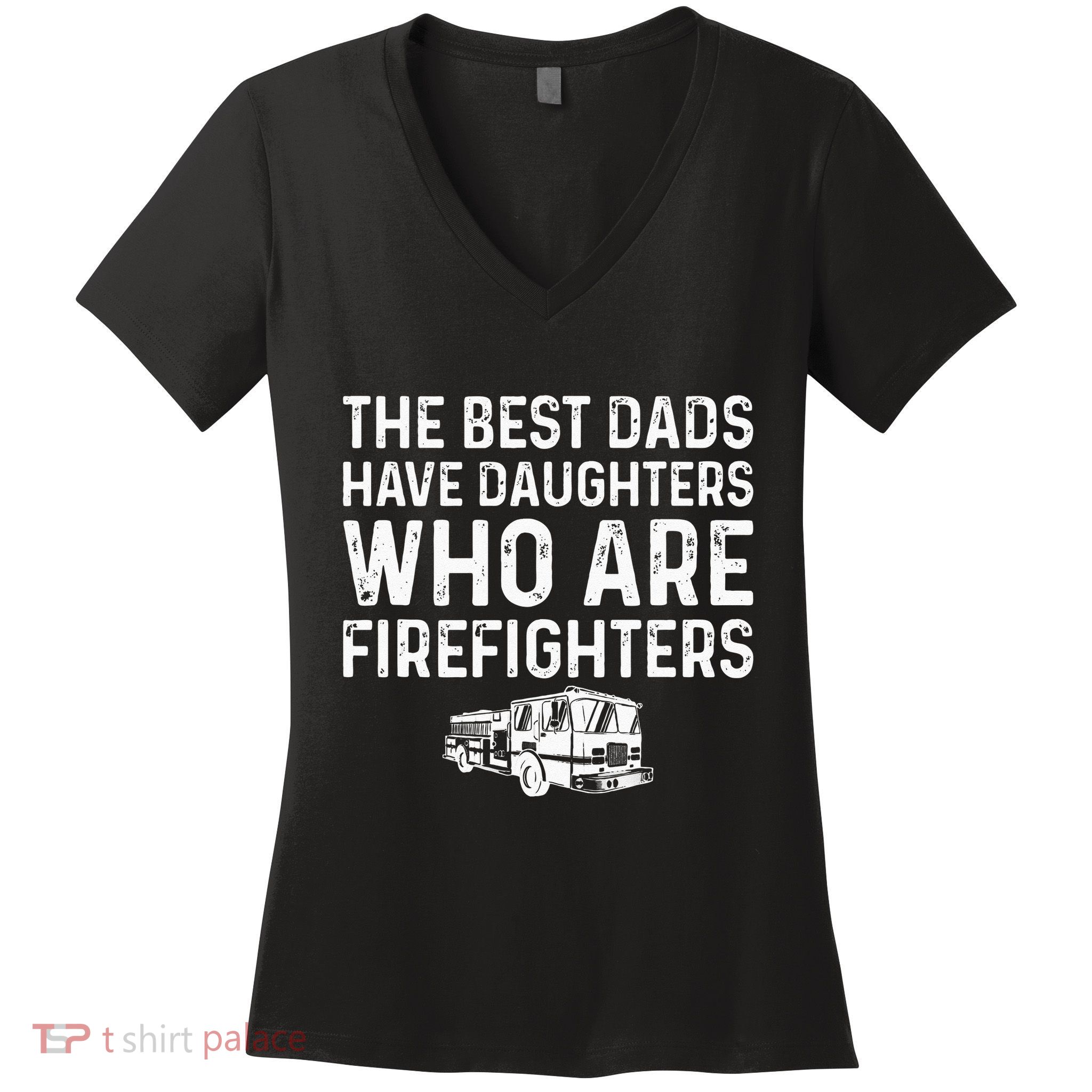 The Best Dads Have Daughters Who Are Firefighters Women's V-Neck T-Shirt