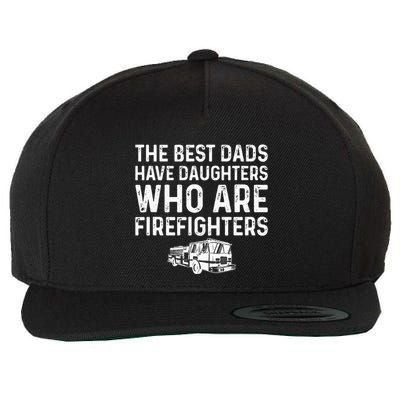The Best Dads Have Daughters Who Are Firefighters Wool Snapback Cap
