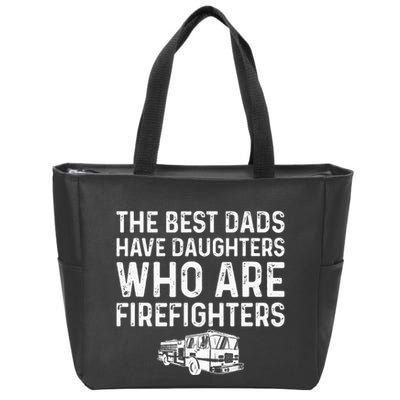 The Best Dads Have Daughters Who Are Firefighters Zip Tote Bag