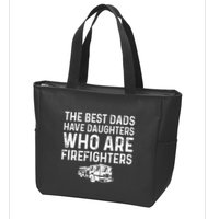 The Best Dads Have Daughters Who Are Firefighters Zip Tote Bag