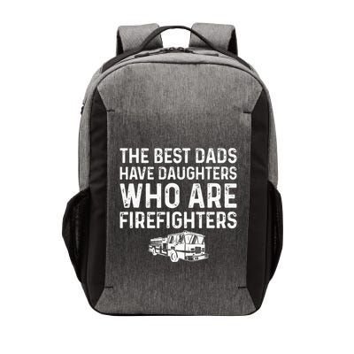 The Best Dads Have Daughters Who Are Firefighters Vector Backpack