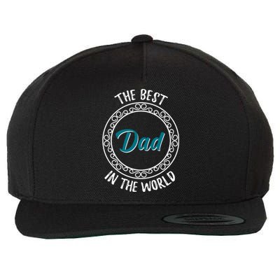 The Best Dad In The World Fathers Day Gift Wool Snapback Cap