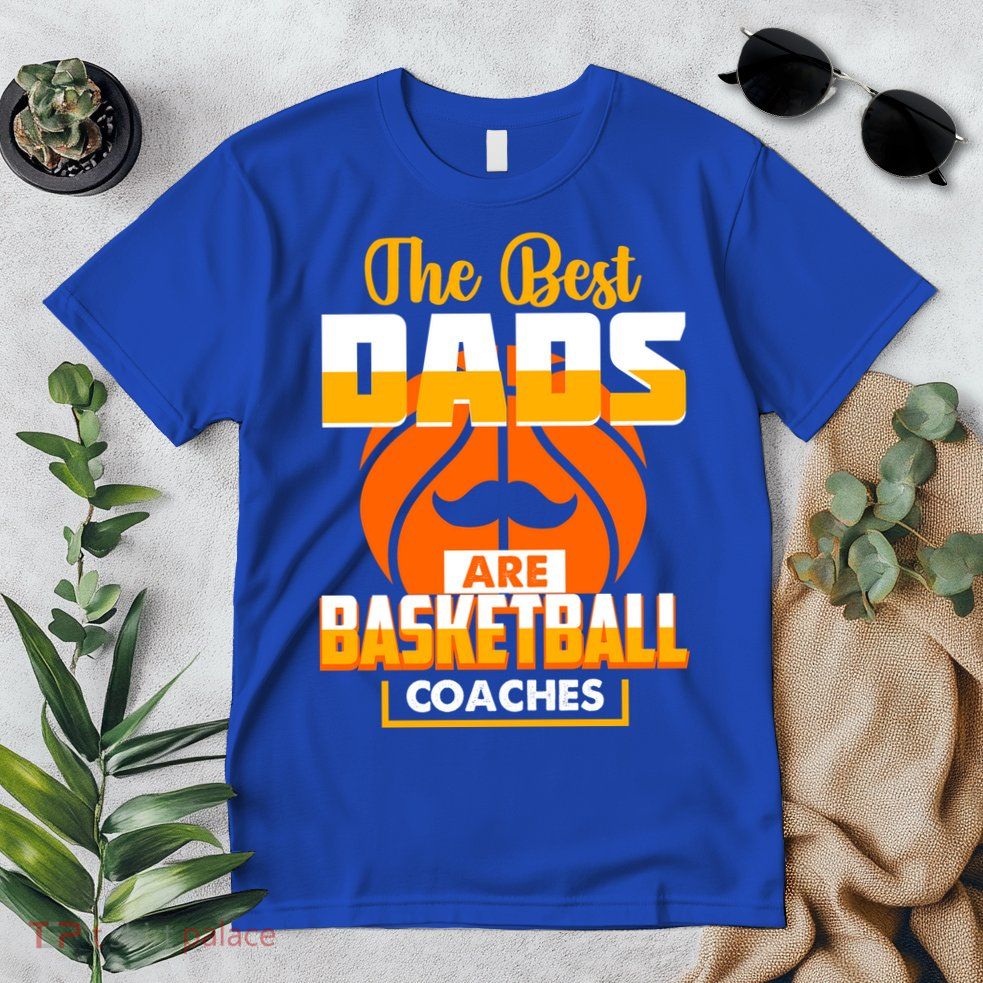 The Best Dad Are Basketball Coaches Player Gift Premium T-Shirt