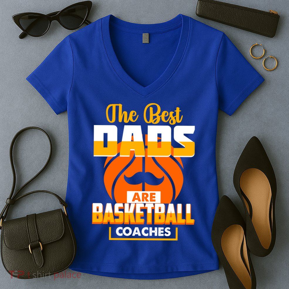 The Best Dad Are Basketball Coaches Player Gift Women's V-Neck T-Shirt