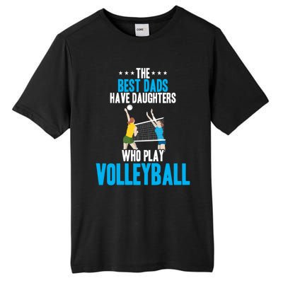 The Best Dads Have Daughters Who Play Volleyball Meaningful Gift Tall Fusion ChromaSoft Performance T-Shirt