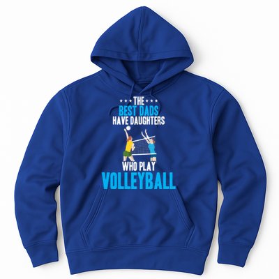 The Best Dads Have Daughters Who Play Volleyball Meaningful Gift Hoodie