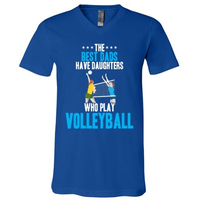 The Best Dads Have Daughters Who Play Volleyball Meaningful Gift V-Neck T-Shirt