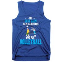 The Best Dads Have Daughters Who Play Volleyball Meaningful Gift Tank Top