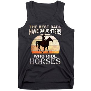 The Best Dads Have Daughters Who Ride Horses Father's Day Tank Top