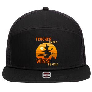 Teacher By Day Witch By Night Halloween Witch Great Gift 7 Panel Mesh Trucker Snapback Hat