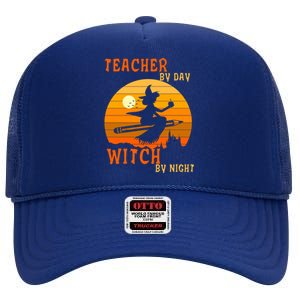 Teacher By Day Witch By Night Halloween Witch Great Gift High Crown Mesh Back Trucker Hat