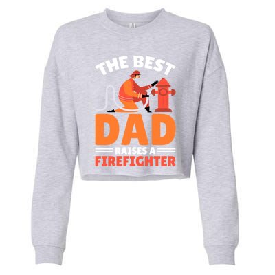 The Best Dad Raises A Firefighter Gift Cropped Pullover Crew