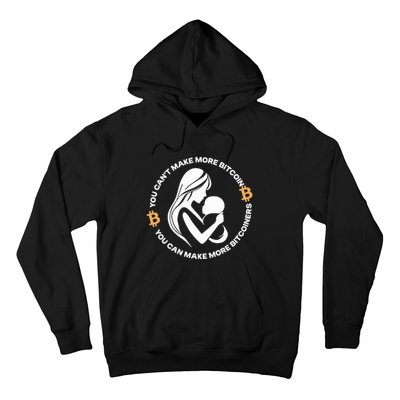 The Bitcoin Diaries You CanT Make More Bitcoin You Can Make More Bitcoiners Hoodie