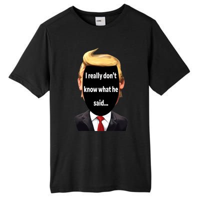 Trump Biden Debate 2024 I Really Dont Know What He Said Tall Fusion ChromaSoft Performance T-Shirt