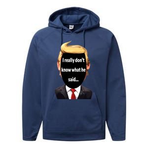 Trump Biden Debate 2024 I Really Dont Know What He Said Performance Fleece Hoodie