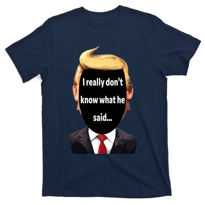 Trump Biden Debate 2024 I Really Dont Know What He Said T-Shirt