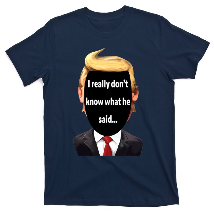 Trump Biden Debate 2024 I Really Dont Know What He Said T-Shirt