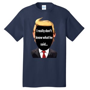 Trump Biden Debate 2024 I Really Dont Know What He Said Tall T-Shirt