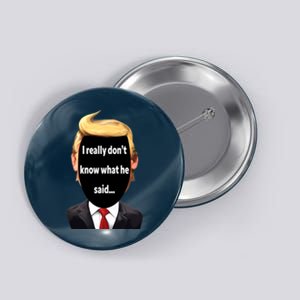 Trump Biden Debate 2024 I Really Dont Know What He Said Button