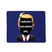 Trump Biden Debate 2024 I Really Dont Know What He Said Mousepad