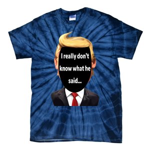 Trump Biden Debate 2024 I Really Dont Know What He Said Tie-Dye T-Shirt