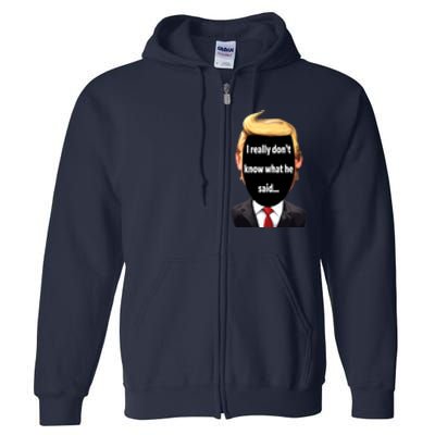 Trump Biden Debate 2024 I Really Dont Know What He Said Full Zip Hoodie