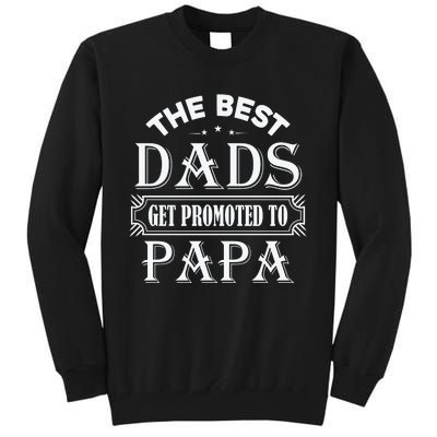 The Best Dads Get Promoted To Papa Father's Day Tall Sweatshirt