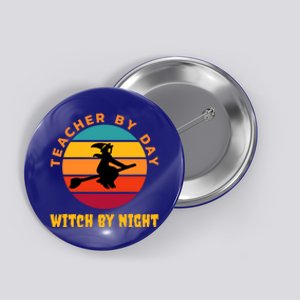 Teacher By Day Witch By Night Wicked Funny Gift Button