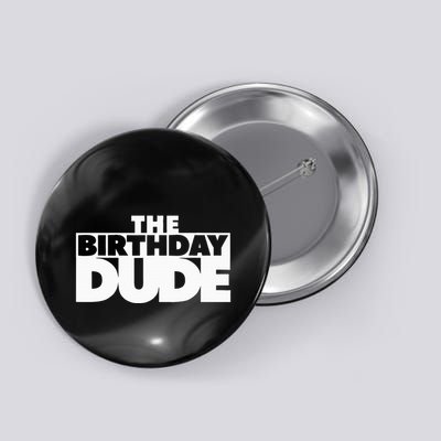 The Birthday Dude Funny Button