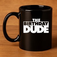 The Birthday Dude Funny 11oz C Handle Ceramic Mug