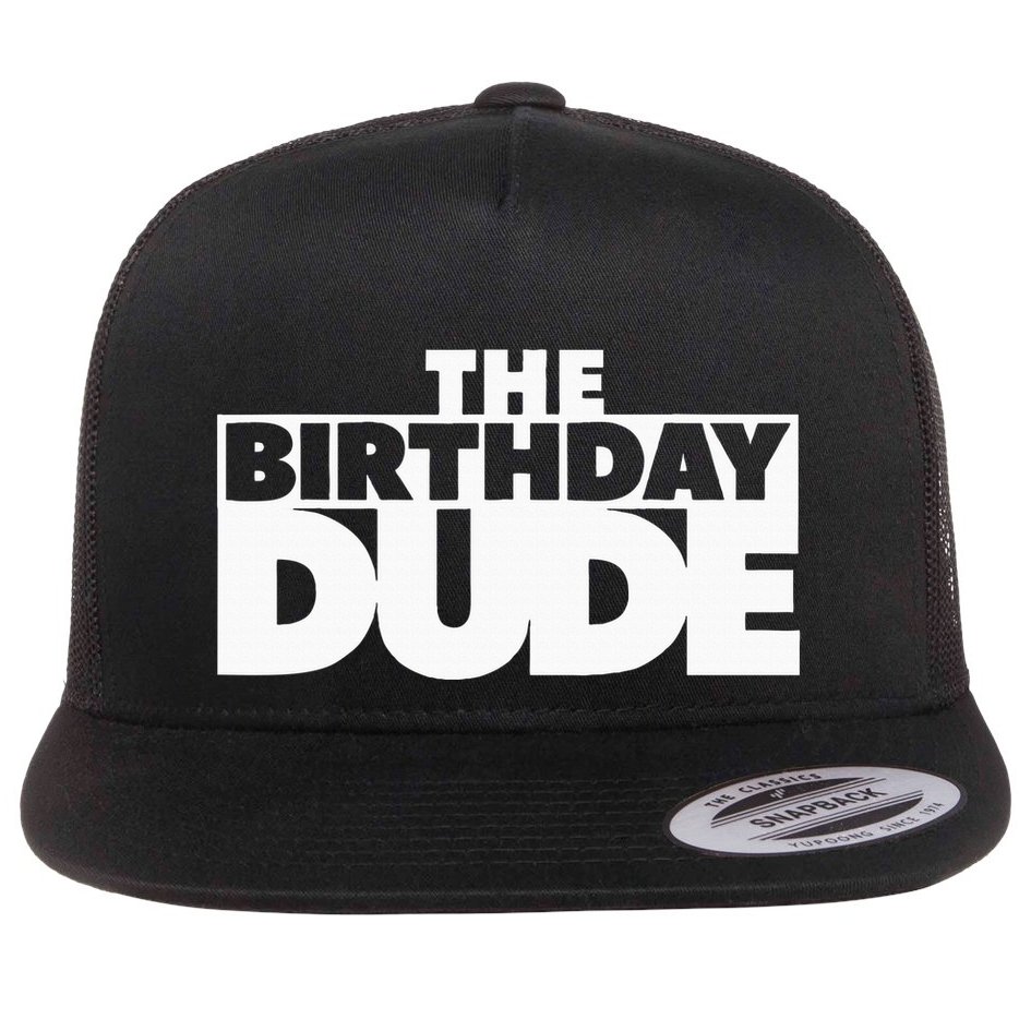 The Birthday Dude Funny Flat Bill Trucker Hat