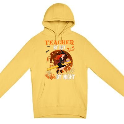 Teacher By Day Witch By Night Witch Teacher School Halloween Gift Premium Pullover Hoodie