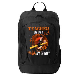 Teacher By Day Witch By Night Witch Teacher School Halloween Gift City Backpack