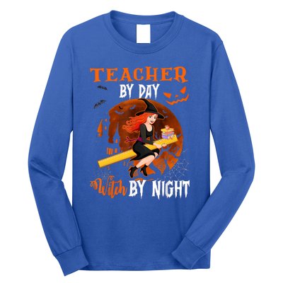 Teacher By Day Witch By Night Witch Teacher School Halloween Gift Long Sleeve Shirt