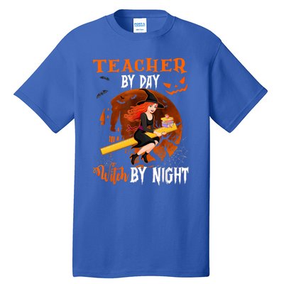 Teacher By Day Witch By Night Witch Teacher School Halloween Gift Tall T-Shirt