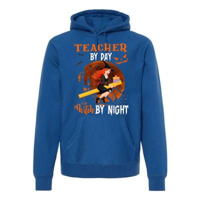 Teacher By Day Witch By Night Witch Teacher School Halloween Gift Premium Hoodie