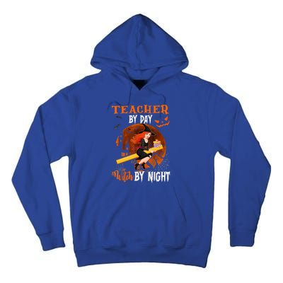 Teacher By Day Witch By Night Witch Teacher School Halloween Gift Tall Hoodie