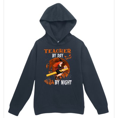 Teacher By Day Witch By Night Witch Teacher School Halloween Gift Urban Pullover Hoodie