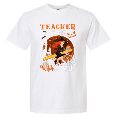 Teacher By Day Witch By Night Witch Teacher School Halloween Gift Garment-Dyed Heavyweight T-Shirt