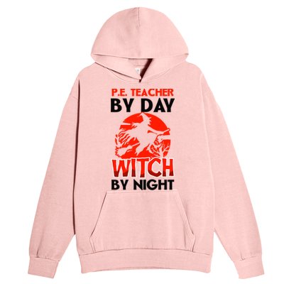 Teacher By Day Witch Night Design Halloween Pe Teacher Gift Urban Pullover Hoodie