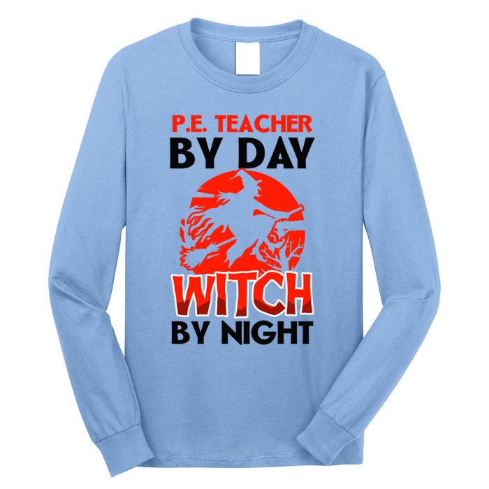 Teacher By Day Witch Night Design Halloween Pe Teacher Gift Long Sleeve Shirt