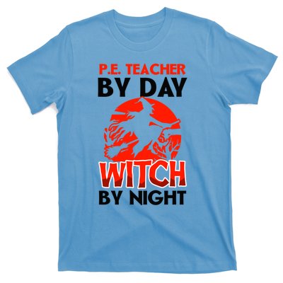 Teacher By Day Witch Night Design Halloween Pe Teacher Gift T-Shirt