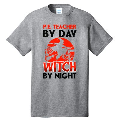 Teacher By Day Witch Night Design Halloween Pe Teacher Gift Tall T-Shirt