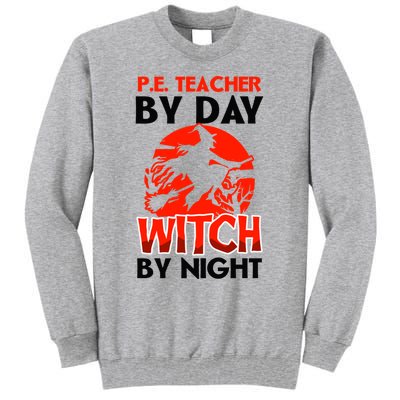 Teacher By Day Witch Night Design Halloween Pe Teacher Gift Tall Sweatshirt