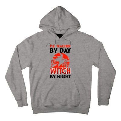 Teacher By Day Witch Night Design Halloween Pe Teacher Gift Tall Hoodie